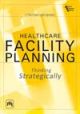 Health Care Facility Planning:Thinking Strategically