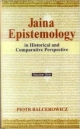 Jaina Epistemology in Historical and comparative Perspective (2 Vols.)