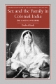 Sex and the Family in Colonial India: The Making Of Empire