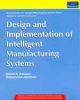 Design and Implementaton of Intelligen manufacturing Systems: From Expet Systems, Neural Networks, To Fuusy Logic
