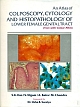 An Atlas Of Colppharmacy and Pharmacologyoscopy, Cytology and Histopathology Of Lower Female Genital Tract