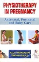 Physiotherapy in Pregnancy: Antenatal, Postnatal and Baby Care
