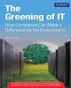 The Greening of IT: How Companies Can Make a Difference for the Environment