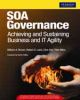 SOA Governance: Achieving and Sustaining Business and IT Agility