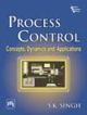 Process Control Concepts, Dynamics and Application,