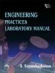 Engineering Practices: Laboratory Manual,